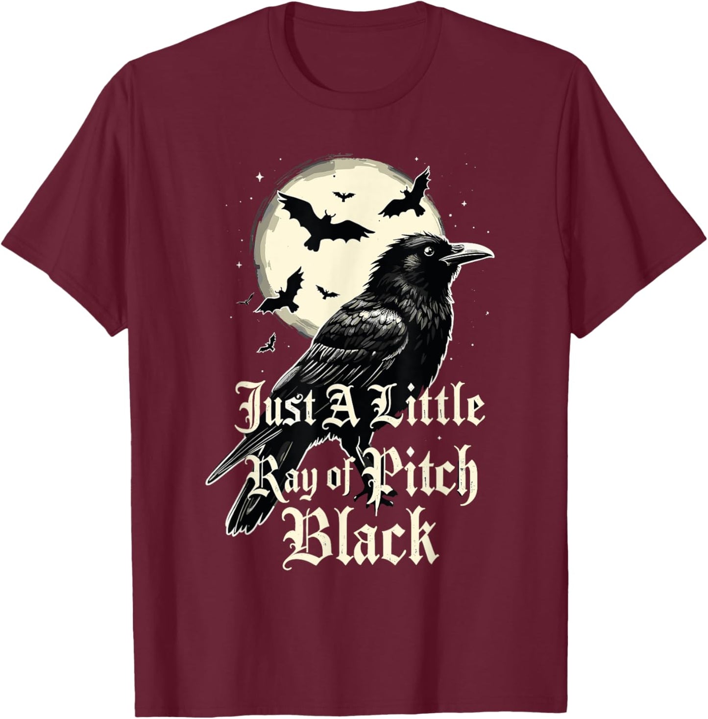 Just A Little Ray Of Pitch Black Funny Gothic Halloween T-Shirt - T-Shirt | Maroon