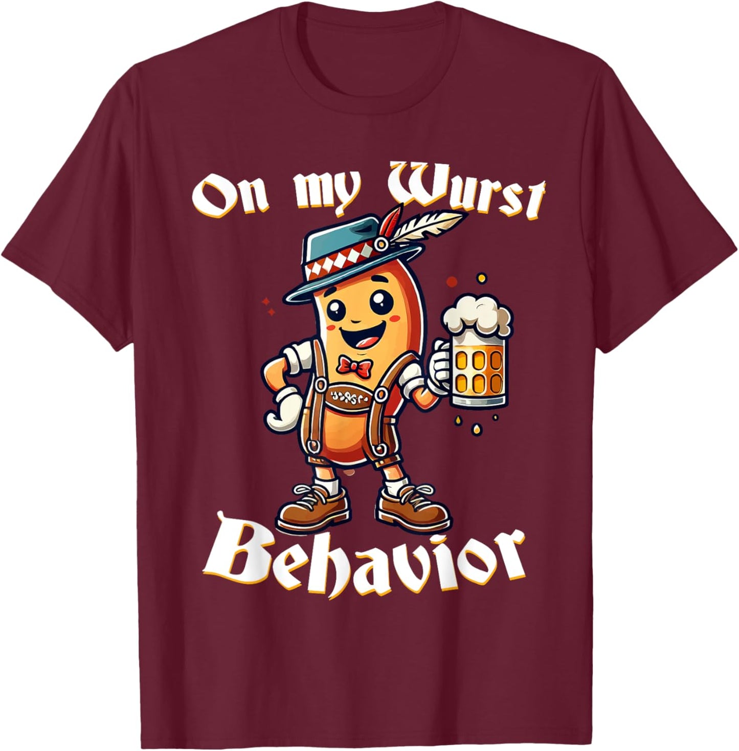 On My Wurst Behavior Funny Oktoberfest Costume Outfit German T-Shirt - T-Shirt | Maroon