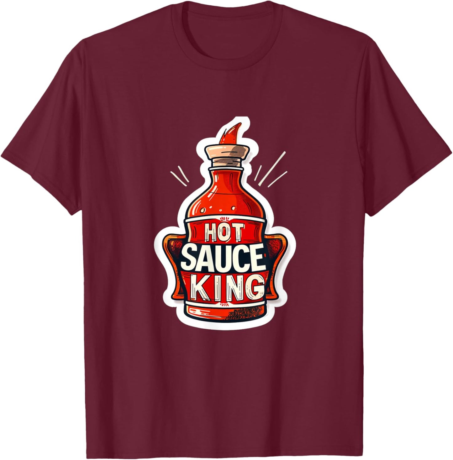 Hot Sauce Sauce King Funny God Spicy Food Foodie Wings Drip T-Shirt - T-Shirt | Maroon
