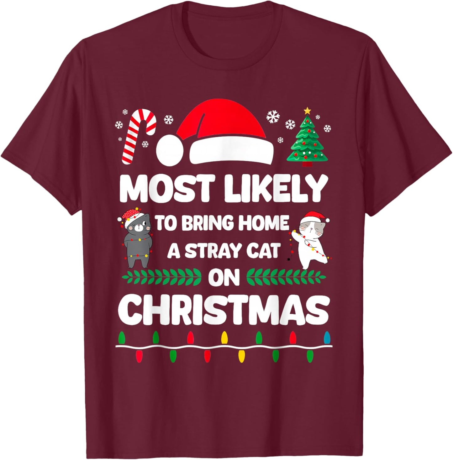 Funny Christmas Cat Meme Most Likely to Bring Home Kitten T-Shirt - T-Shirt | Maroon
