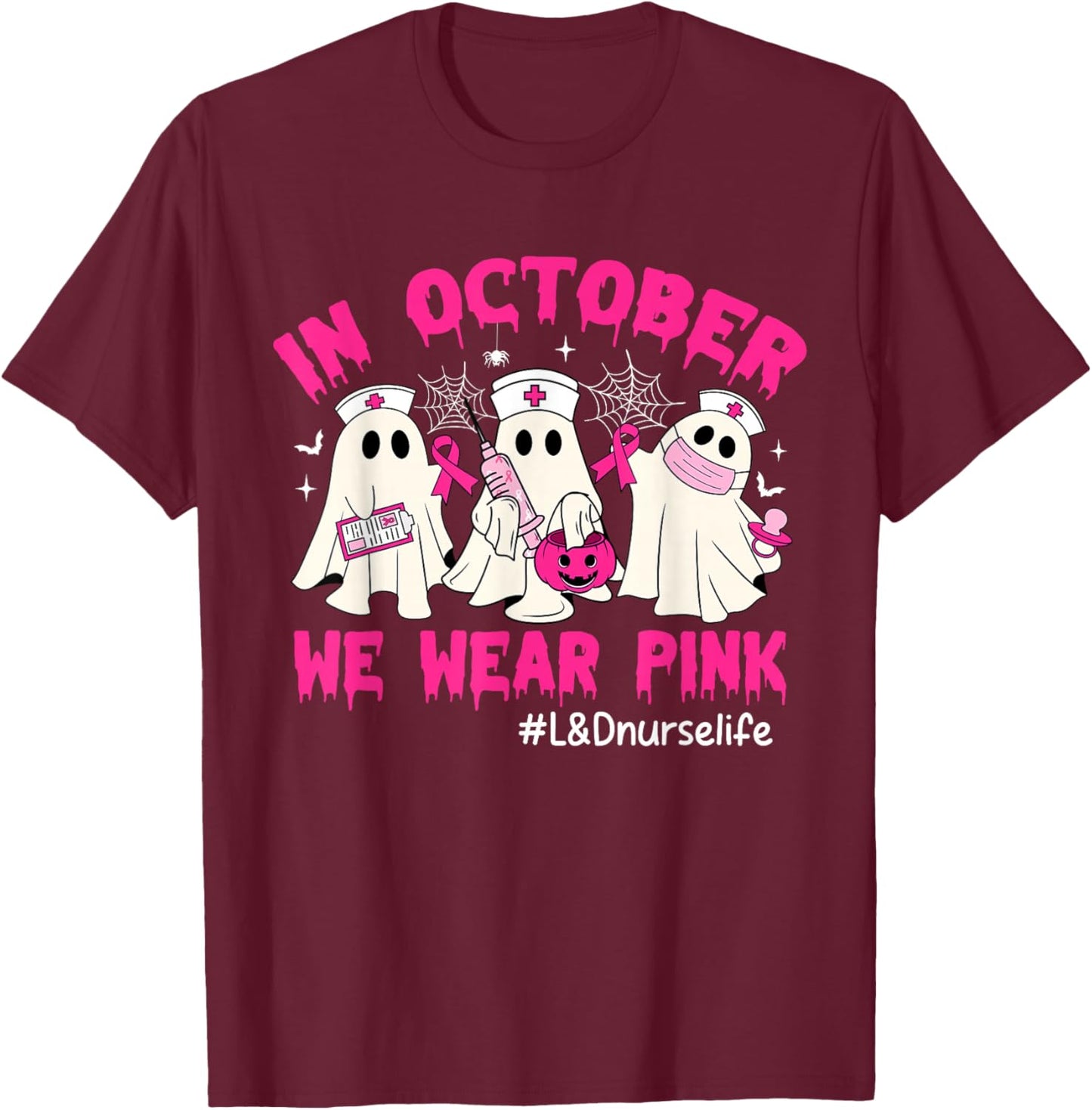 In October We Wear Pink L&D Nurse Life Breast Cancer T-Shirt - T-Shirt | Maroon