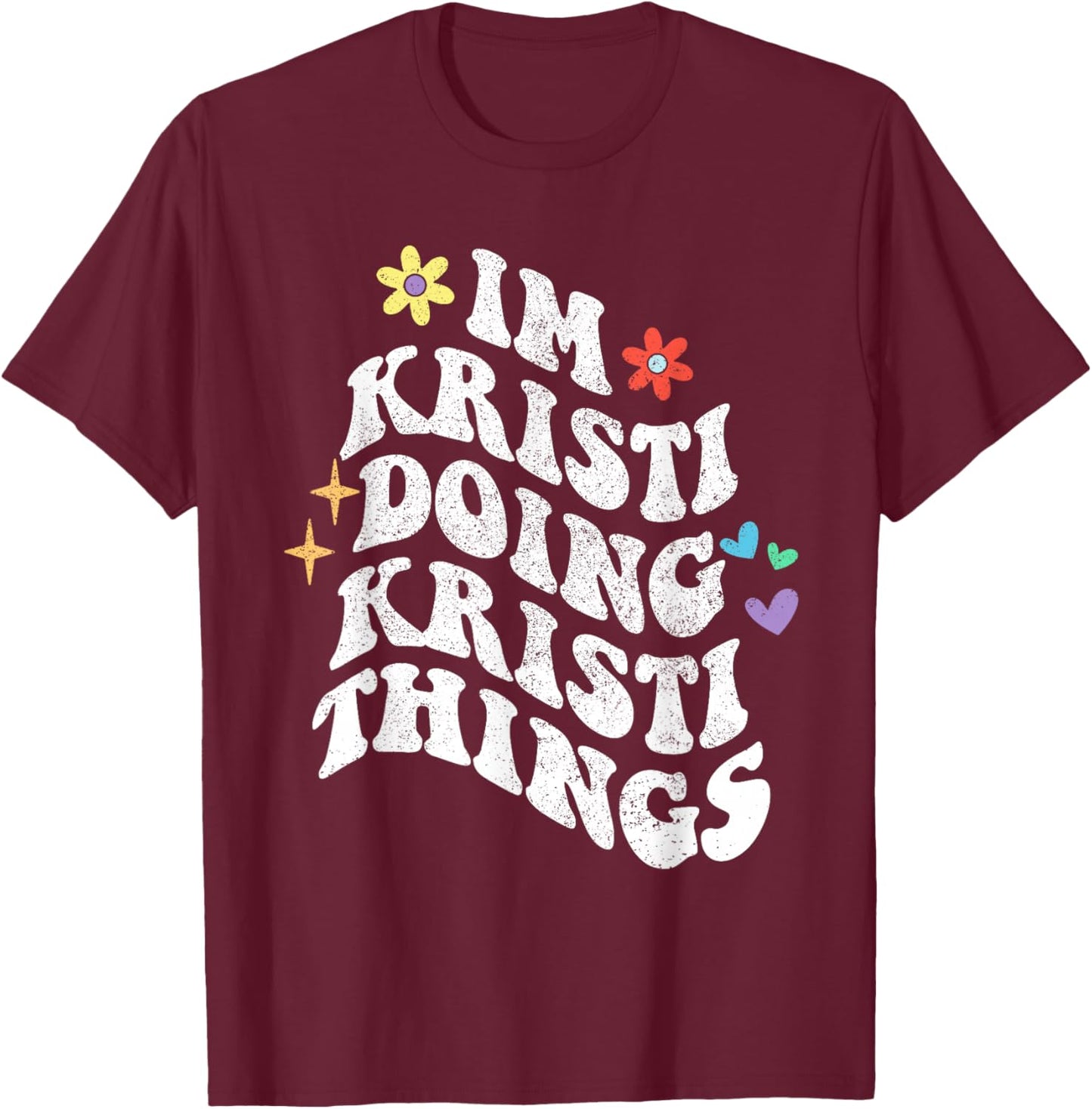 Retro Groovy Im Kristi Doing Kristi Things Funny Mother's T-Shirt - T-Shirt | Maroon