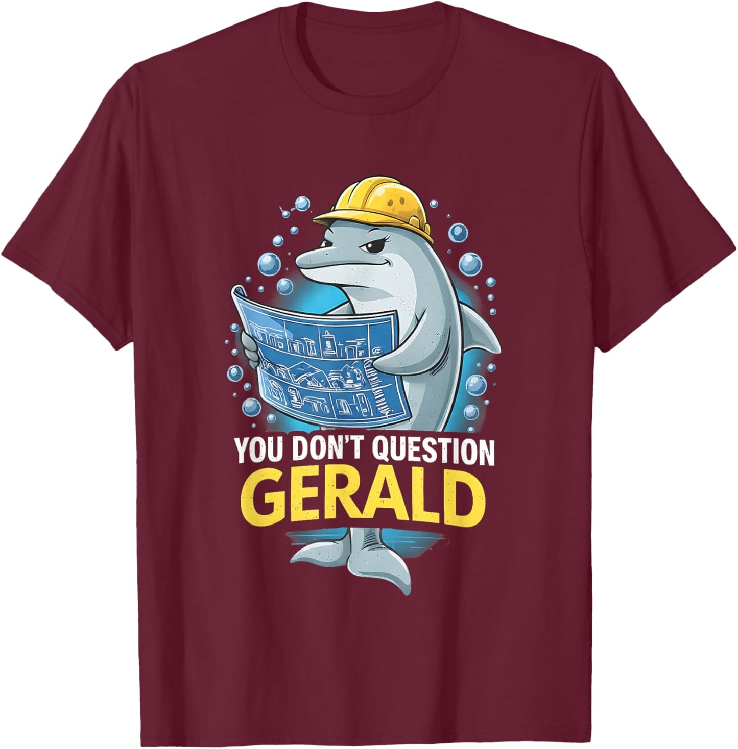 You Don't Question Gerald Funny T-Shirt - T-Shirt | Maroon