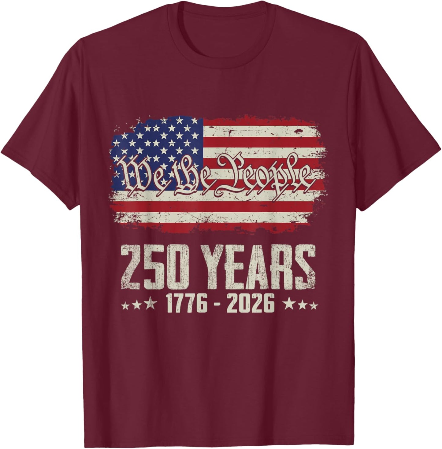 250th Anniversary 1776-2026 We The People Vintage Flag T-Shirt - T-Shirt | Maroon