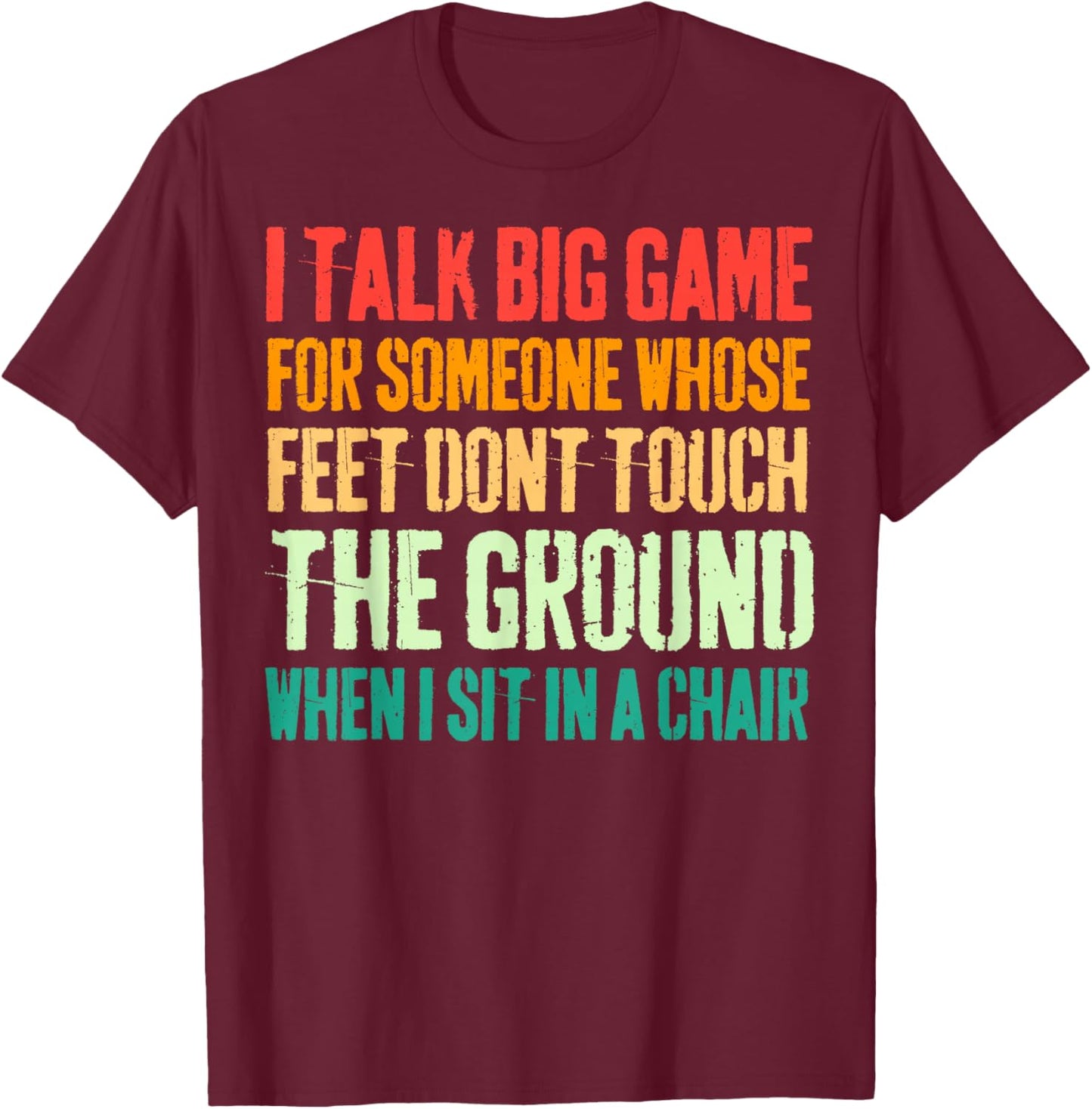 Vintage I Talk Big Game For Someone Whose Feet Dont Touch T-Shirt - T-Shirt | Maroon