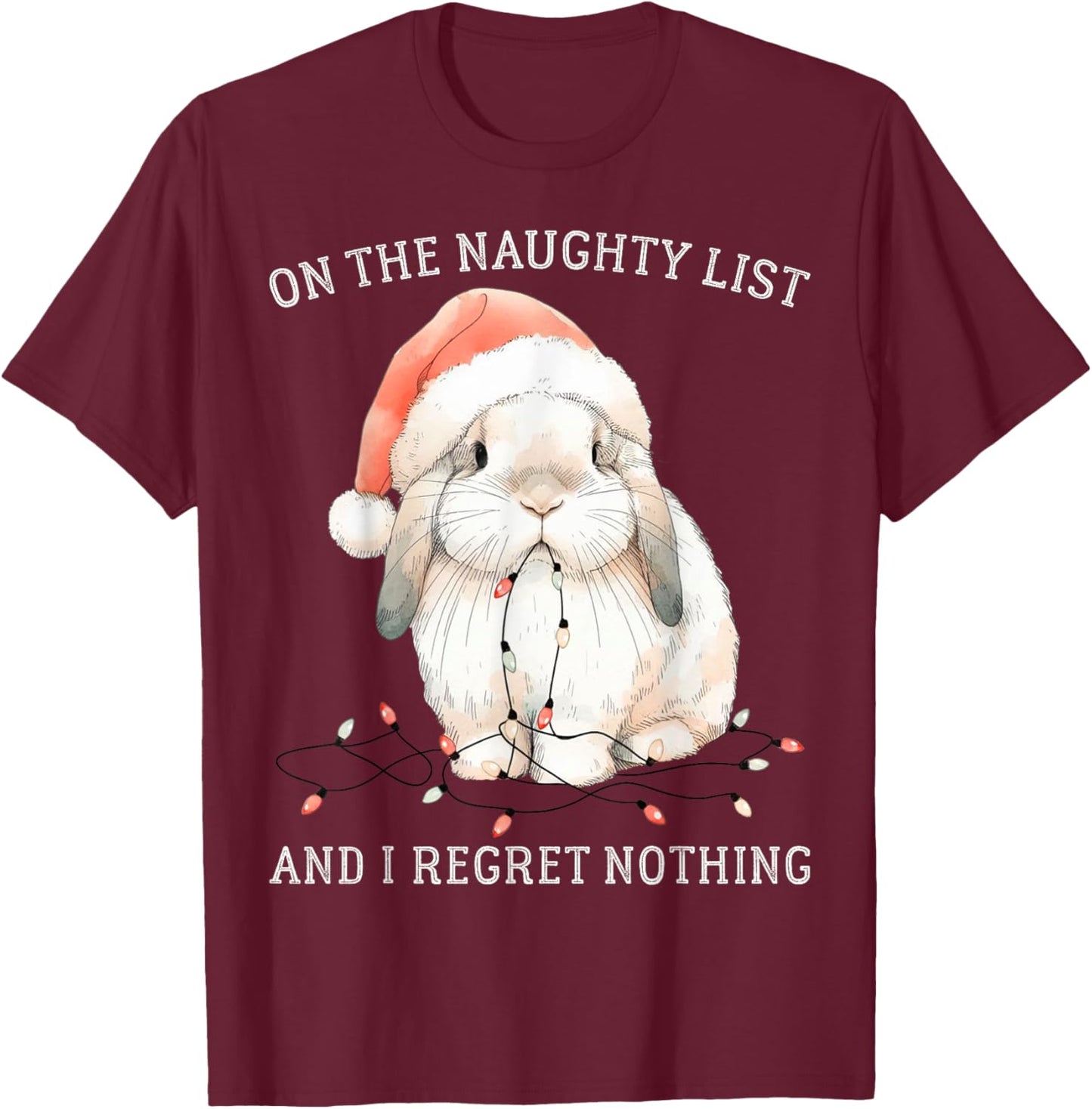 On The Naughty List And I Regret Nothing Rabbit Christmas T-Shirt - T-Shirt | Maroon