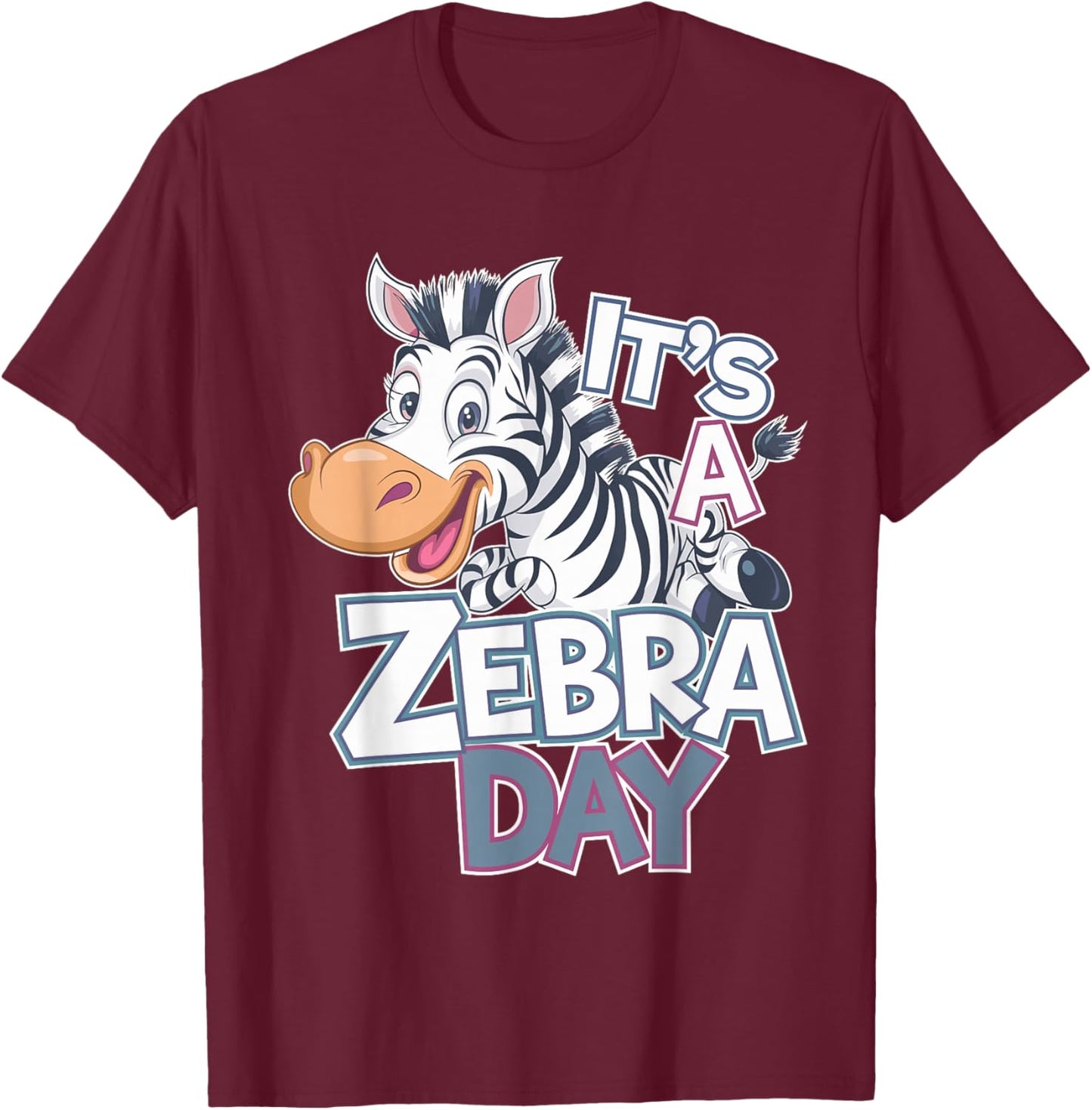 It’s A Zebra Day Cute Animal Theme Cartoon Wildlife Safari T-Shirt - T-Shirt | Maroon