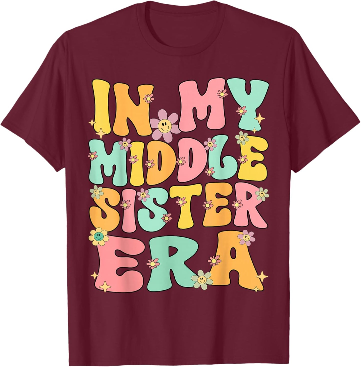 In My Middle Sister Era Groovy Retro Middle Sister Funny T-Shirt - T-Shirt | Maroon
