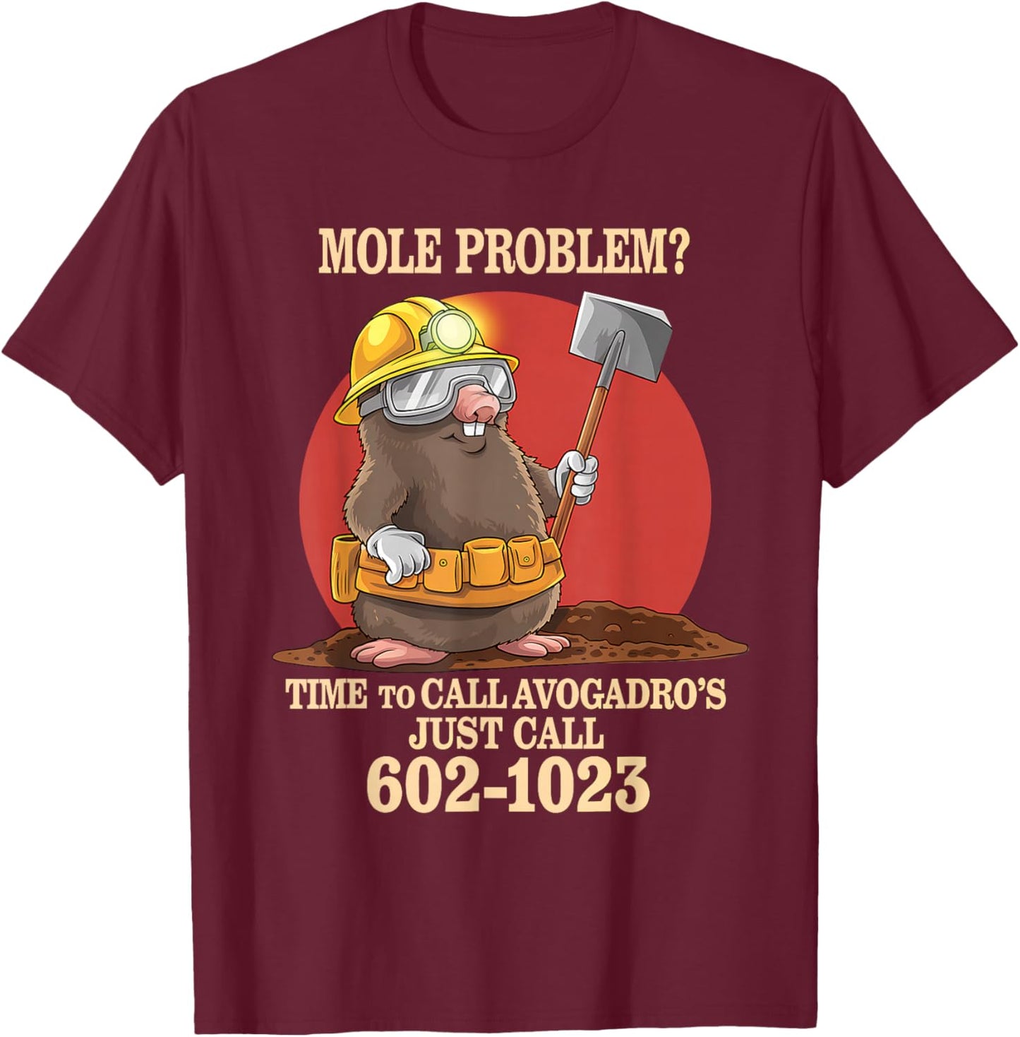 Chemistry Teacher Mole Problems? Call Avogadro's Number T-Shirt - T-Shirt | Maroon