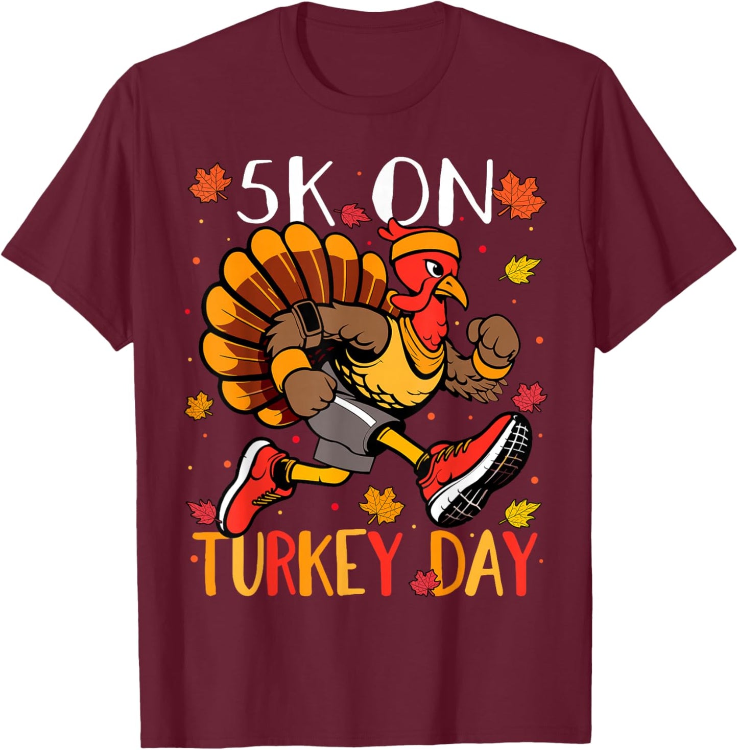 5K On Turkey Day Race Thanksgiving For Turkey Trot Runners T-Shirt - T-Shirt | Maroon