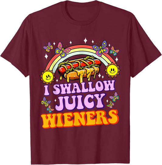 I Swallow Juicy Wiener Funny Embarrassing Adult Humor Women T-Shirt - T-Shirt | Maroon
