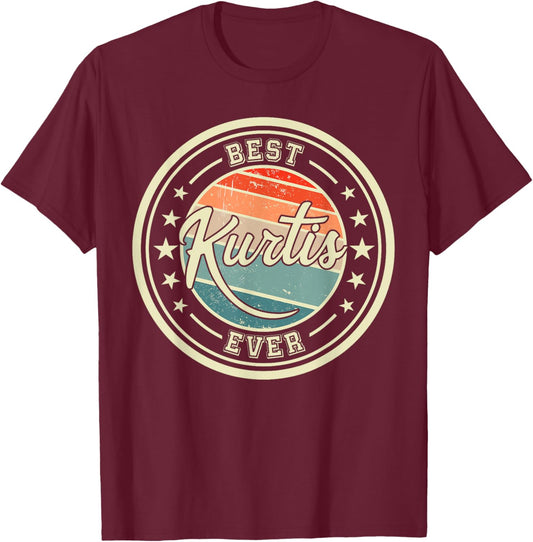 Best Kurtis Ever funny saying first name Kurtis T-Shirt - T-Shirt | Maroon