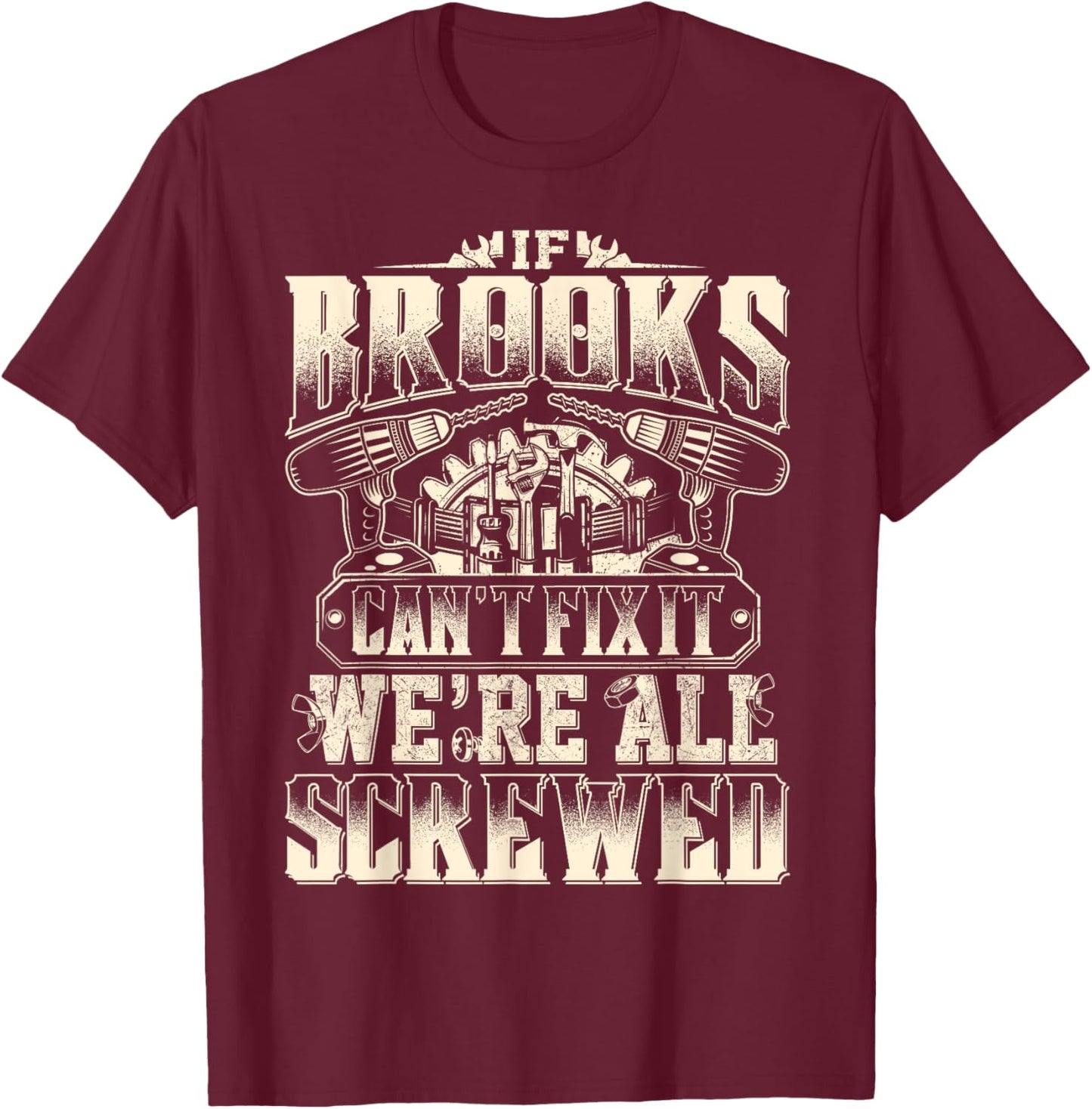 If BROOKS Can't Fix It We're All Screwed Vintage Family Name T-Shirt - T-Shirt | Maroon