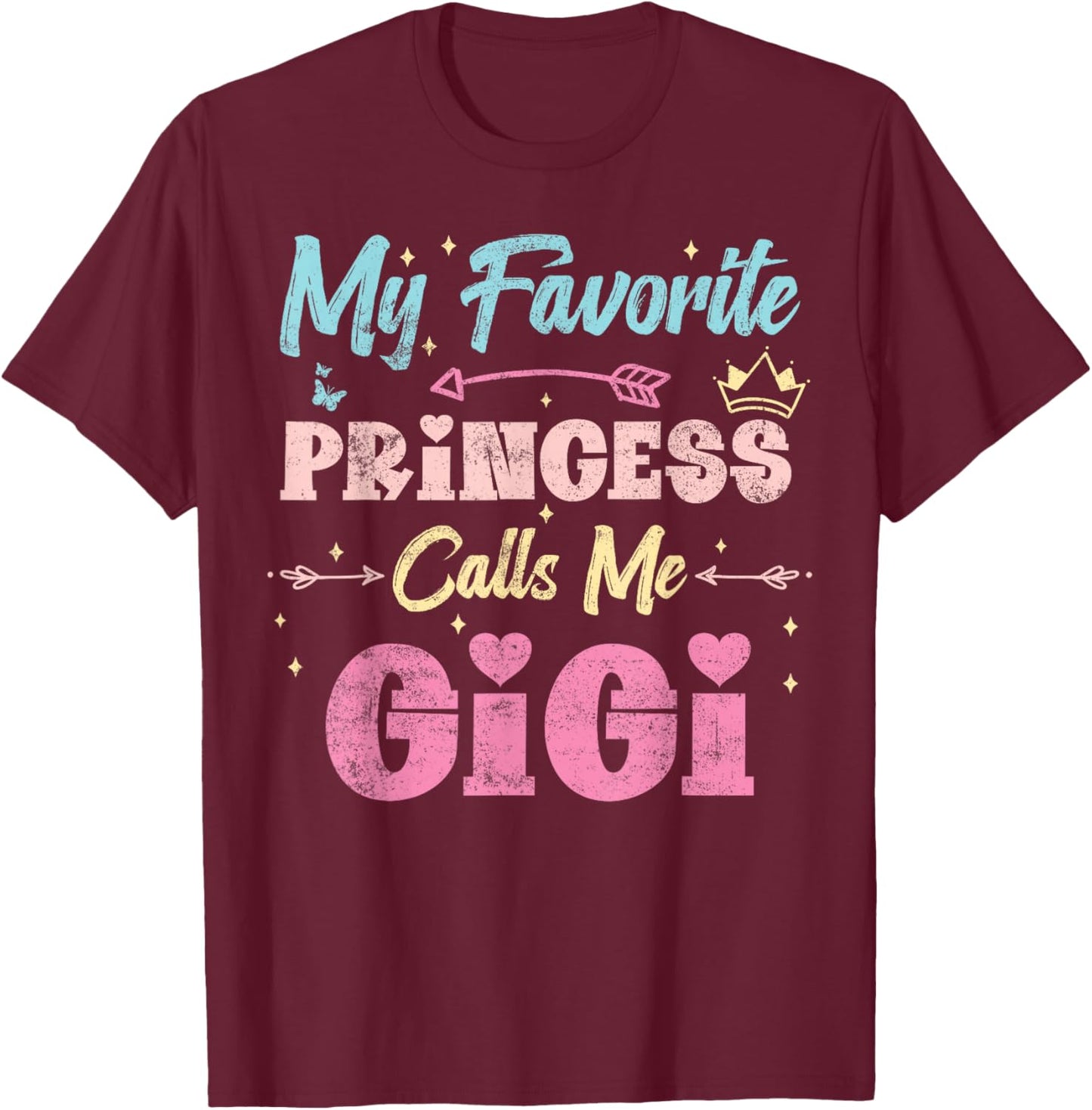 My Favorite Princess Calls Me Gigi, Funny Granddaughter T-Shirt - T-Shirt | Maroon