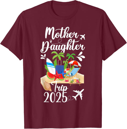 Mother Daughter Trip 2025 Mom Daughter Vacation Travel 2025 T-Shirt - T-Shirt | Maroon