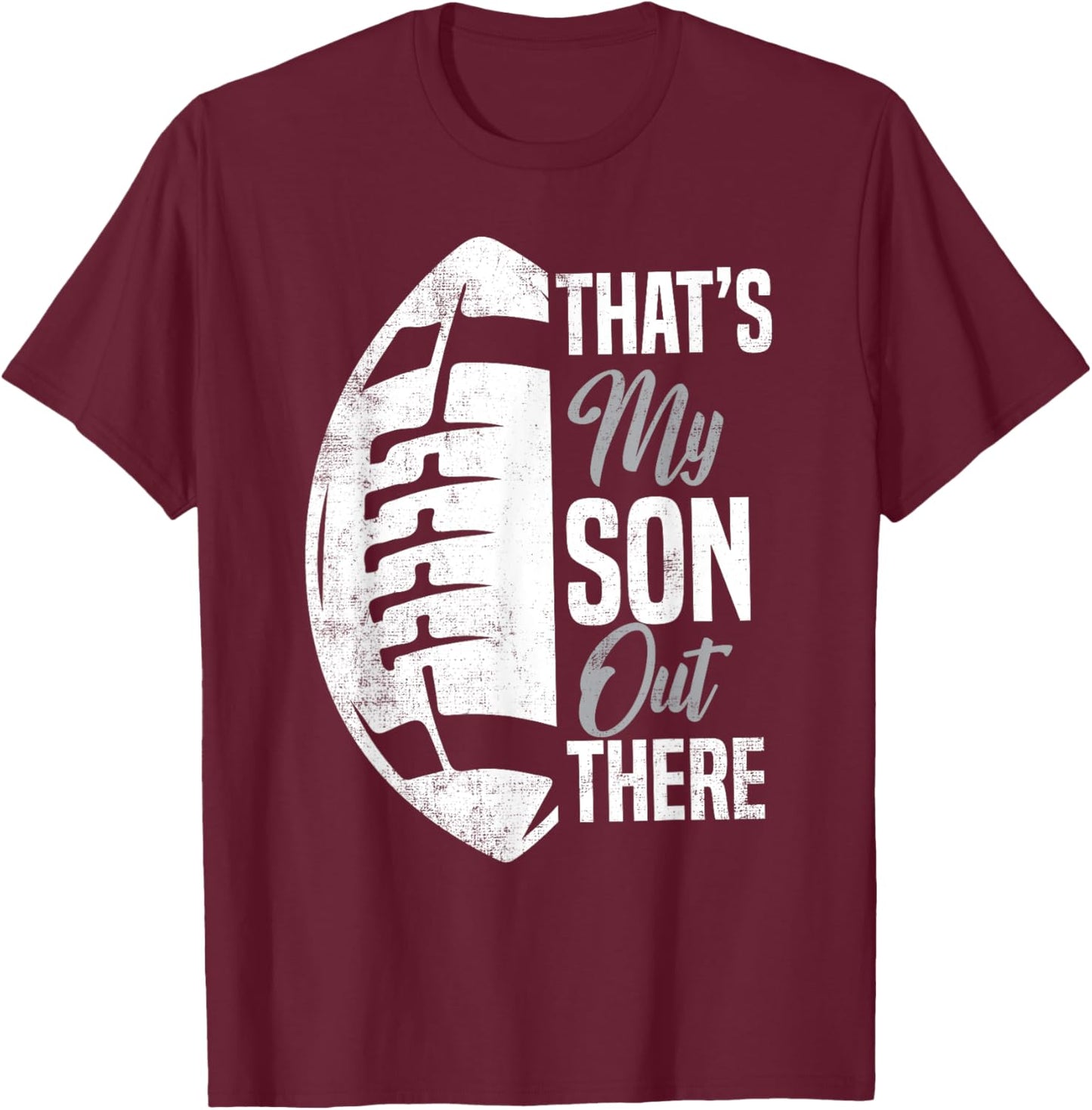 Football Dad That's My Son Out There Football Fan T-Shirt - T-Shirt | Maroon