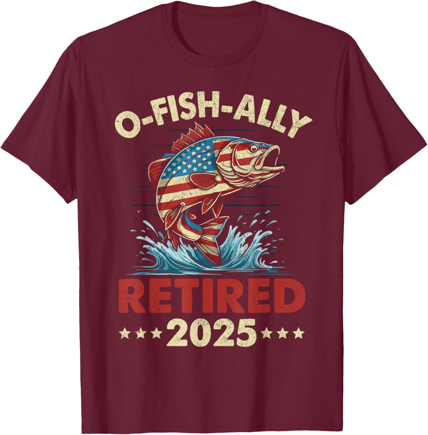 Ofishally retired 2025 American flag fishing retirement 2025 T-Shirt - T-Shirt | Maroon