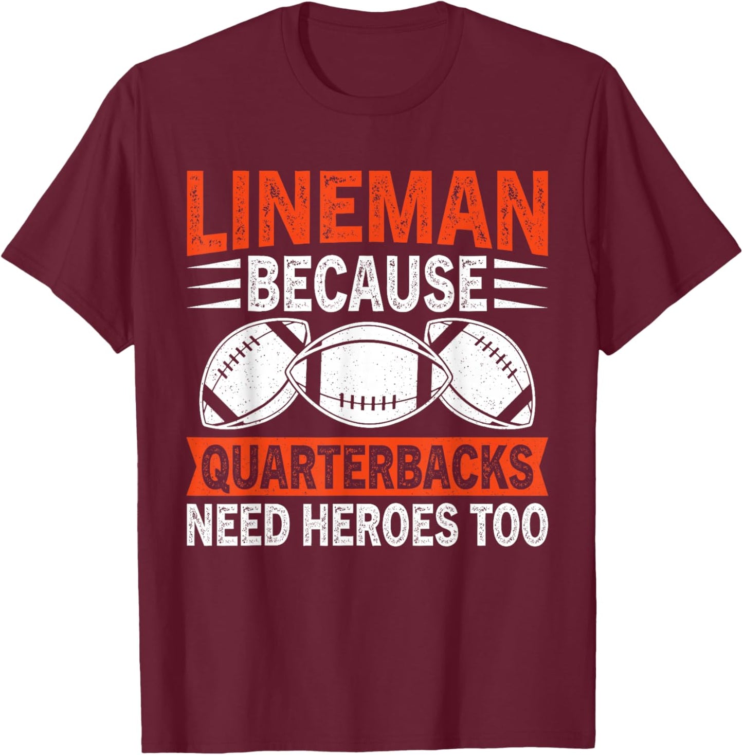 Sport Lover Apparel Lineman because Quarterbacks Needs Heroes American Football T-Shirt - T-Shirt | Maroon