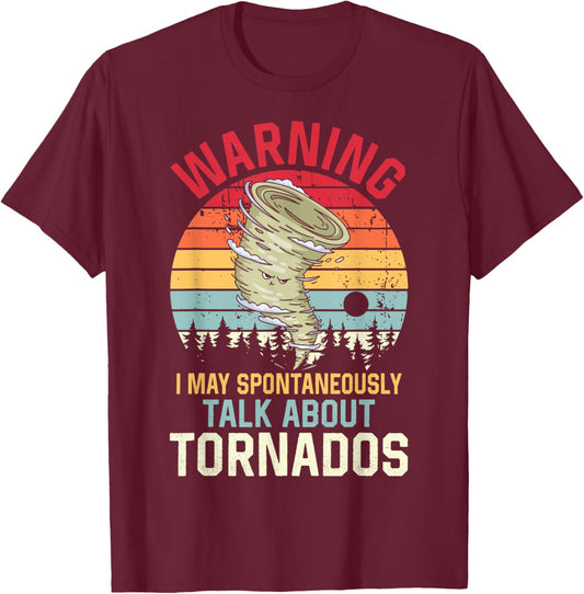 Warning I may Spontaneously Talk about Tornadoes Meteorology T-Shirt - T-Shirt | Maroon