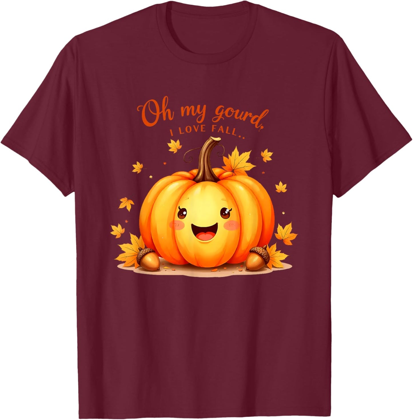 Oh My Gourd I Love Fall Pumpkin T-Shirt - T-Shirt | Maroon