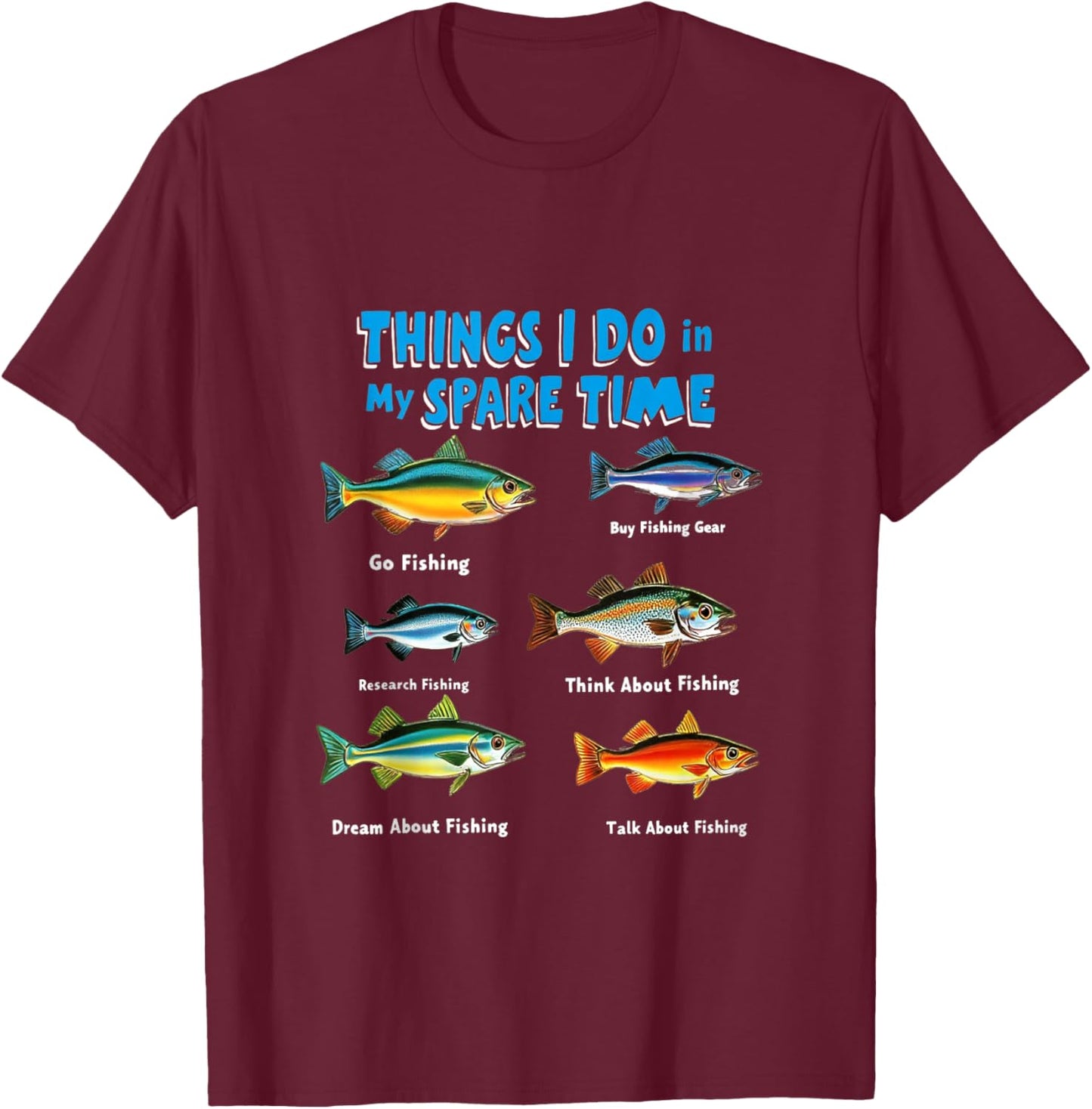 Things I Do in My Spare Time Funny Fishing T-Shirt - T-Shirt | Maroon