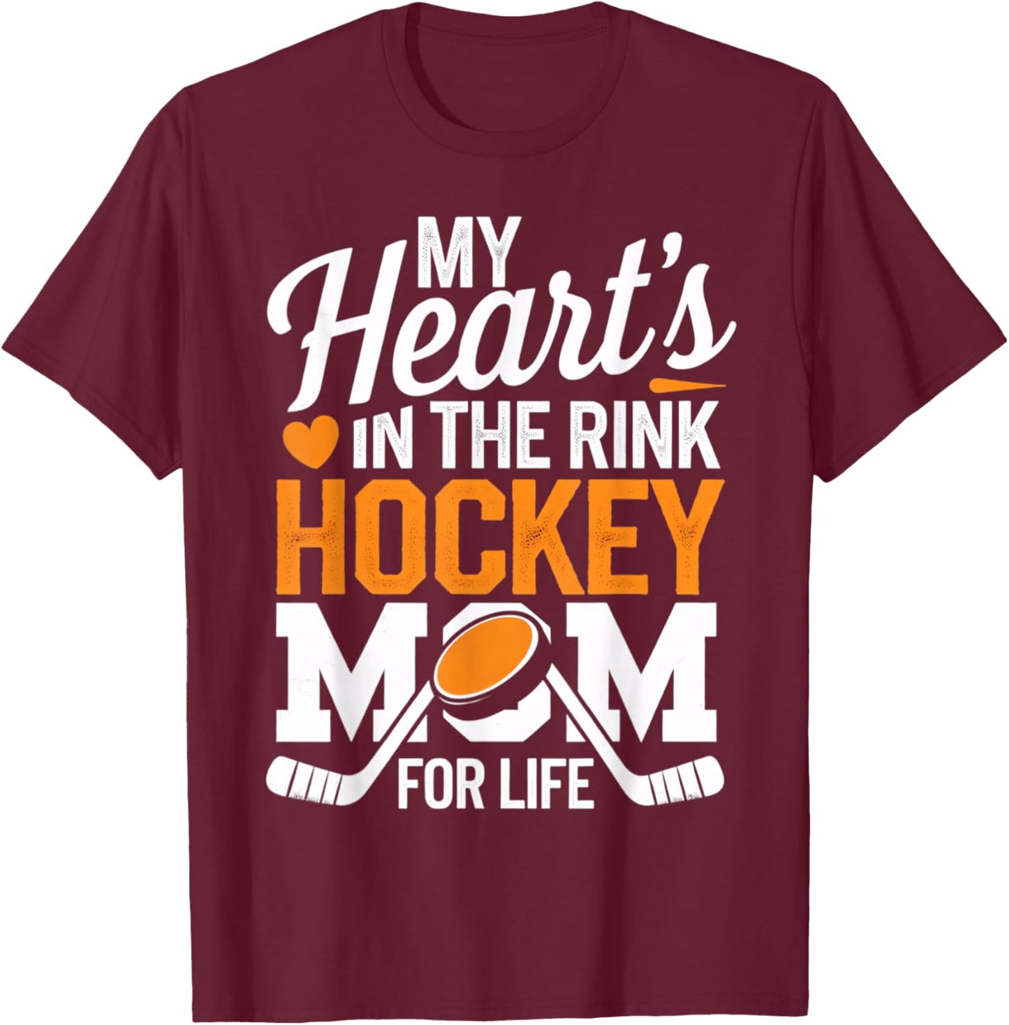 My Heart's in the Rink Hockey Mom for Life T-Shirt - T-Shirt | Maroon