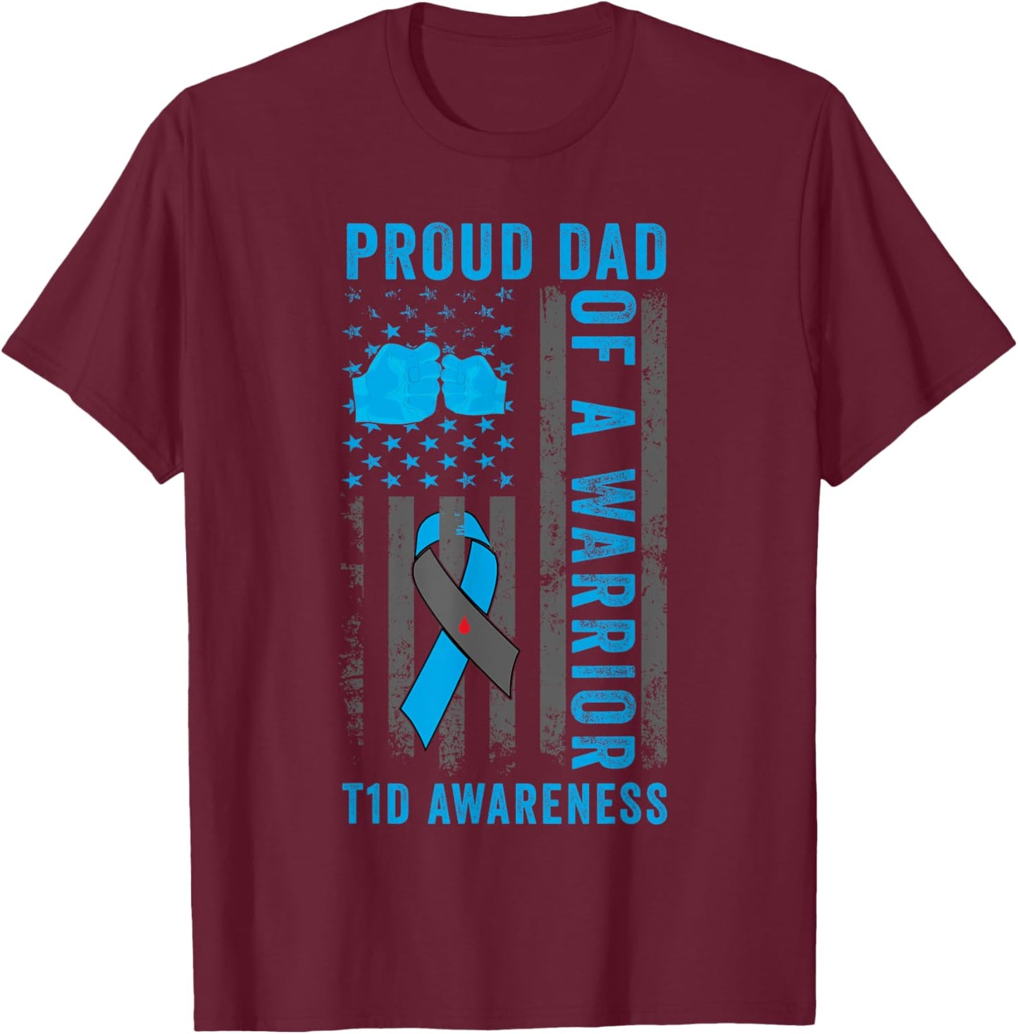 Proud Dad Of A T1D Warrior Type 1 Diabetes Awareness T-Shirt - T-Shirt | Maroon