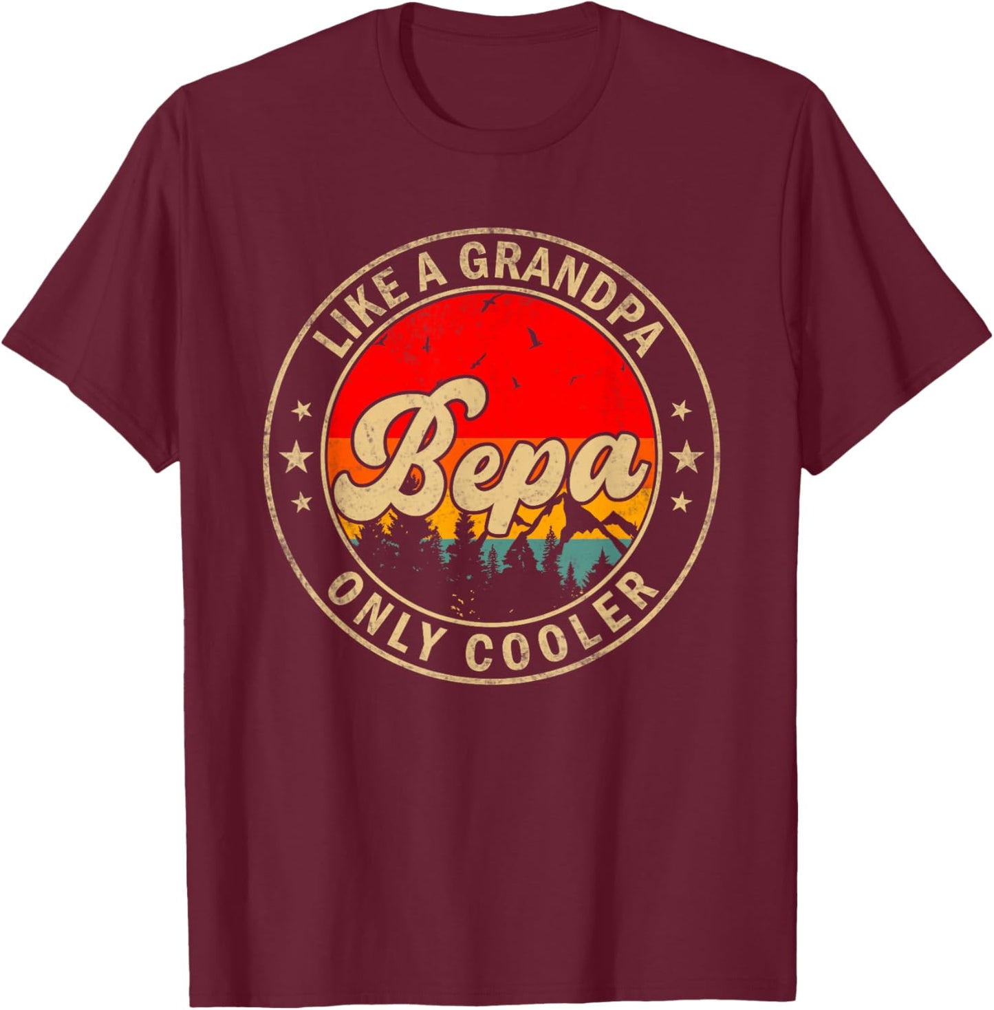 Bepa Like A Grandpa Only Cooler Funny Papa Grandpa T-Shirt - T-Shirt | Maroon
