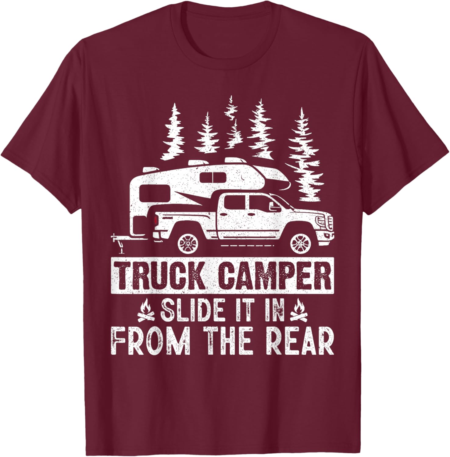 Slide It In From The Rear Slide-In Cabover Truck Camper T-Shirt - T-Shirt | Maroon