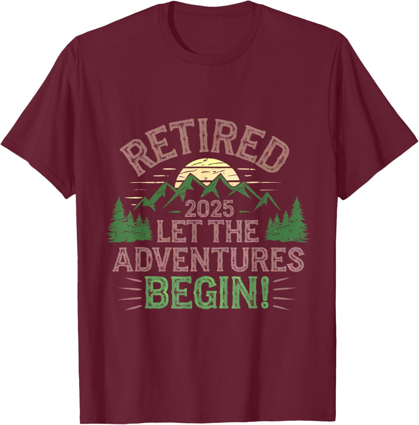 Retired 2025 Let the Adventures Begin Nature Design T-Shirt - T-Shirt | Maroon