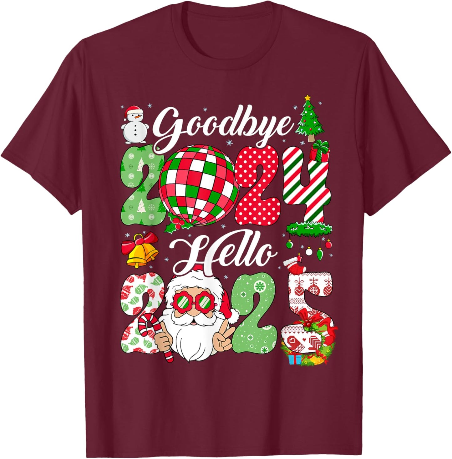 Goodbye 2024 Hello 2025 Happy New Year's Eve Christmas Xmas T-Shirt - T-Shirt | Maroon