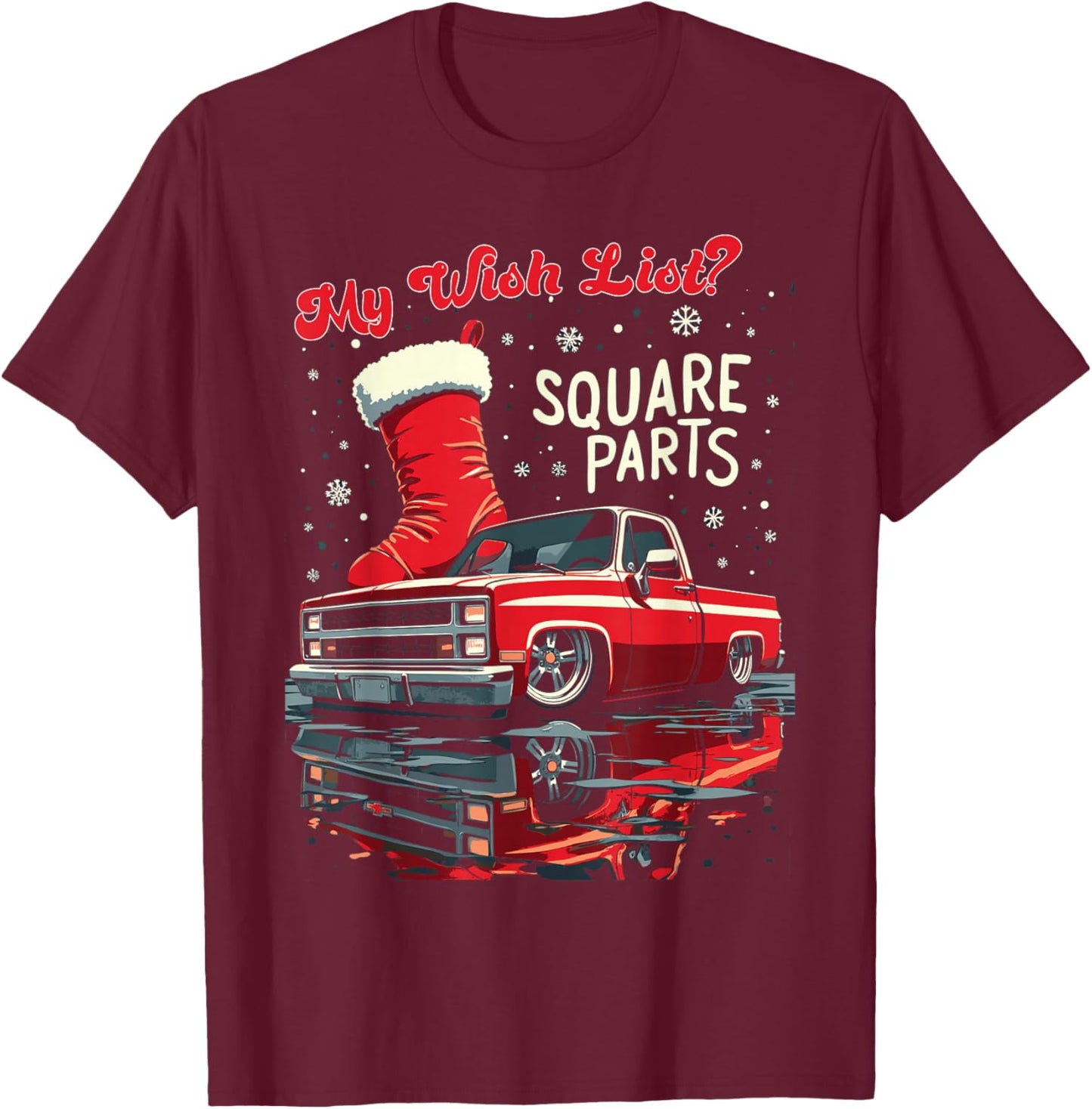 Squarebody Truck My Christmas Wish List C10 Square Parts T-Shirt - T-Shirt | Maroon
