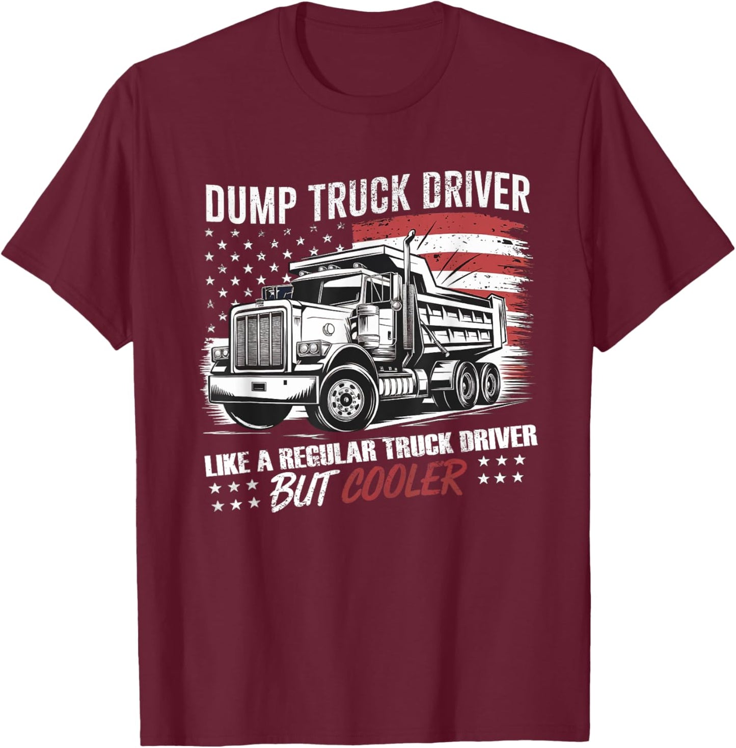 Truck Driver Construction Site US Flag Dump Truck T-Shirt - T-Shirt | Maroon