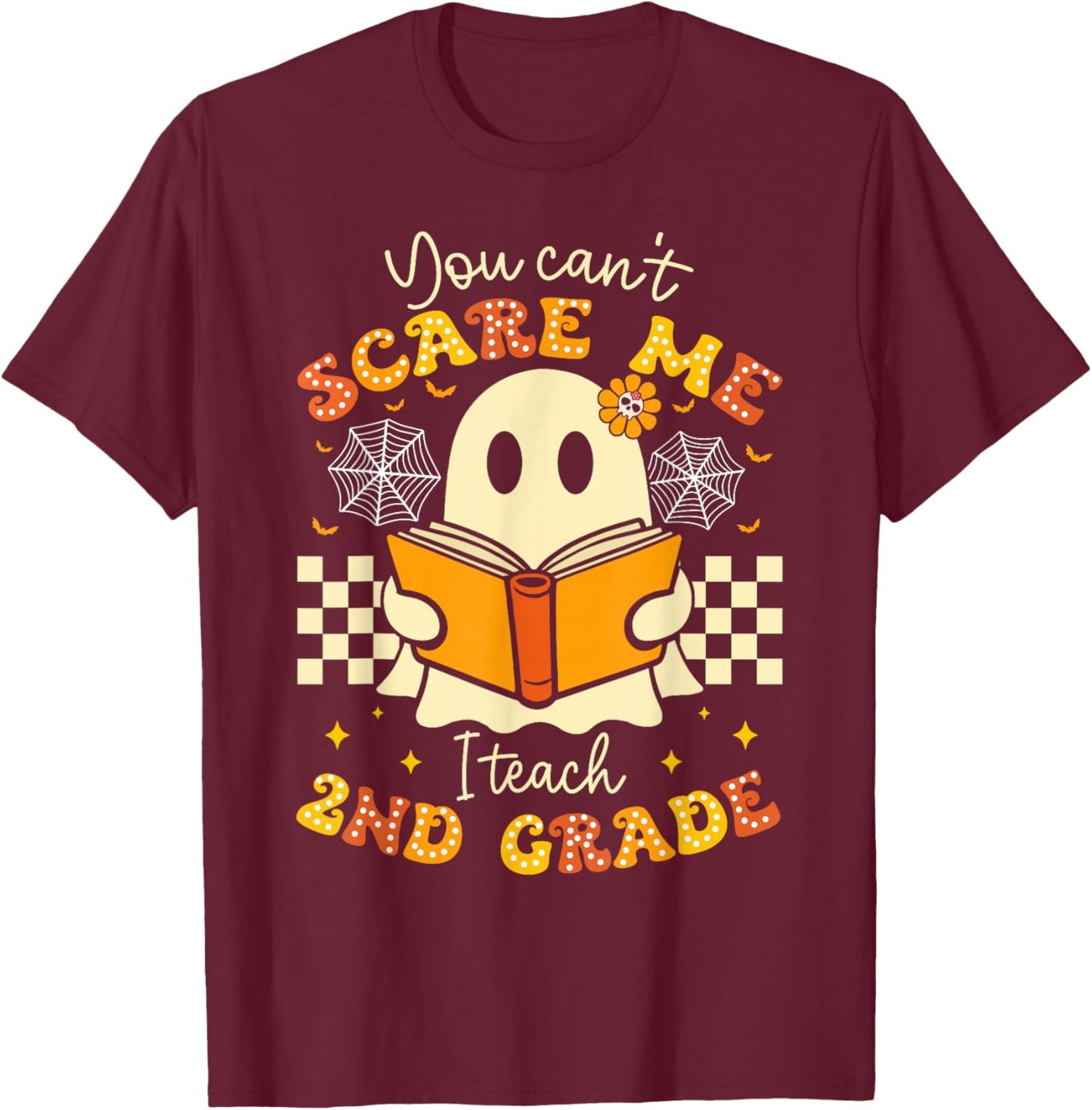 You Can't Scare Me I Teach 2nd Grade Teacher Halloween Ghost T-Shirt - T-Shirt | Maroon