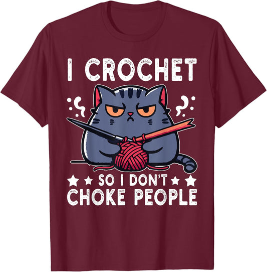 I Crochet So I Don't Choke People Funny Cat Crocheting Yarn Women T-Shirt - T-Shirt | Maroon