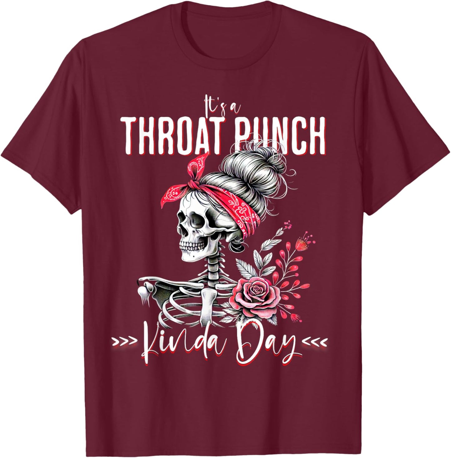 It's A Throat Punch Kind Of Day Skeleton Floral Women's T-Shirt - T-Shirt | Maroon