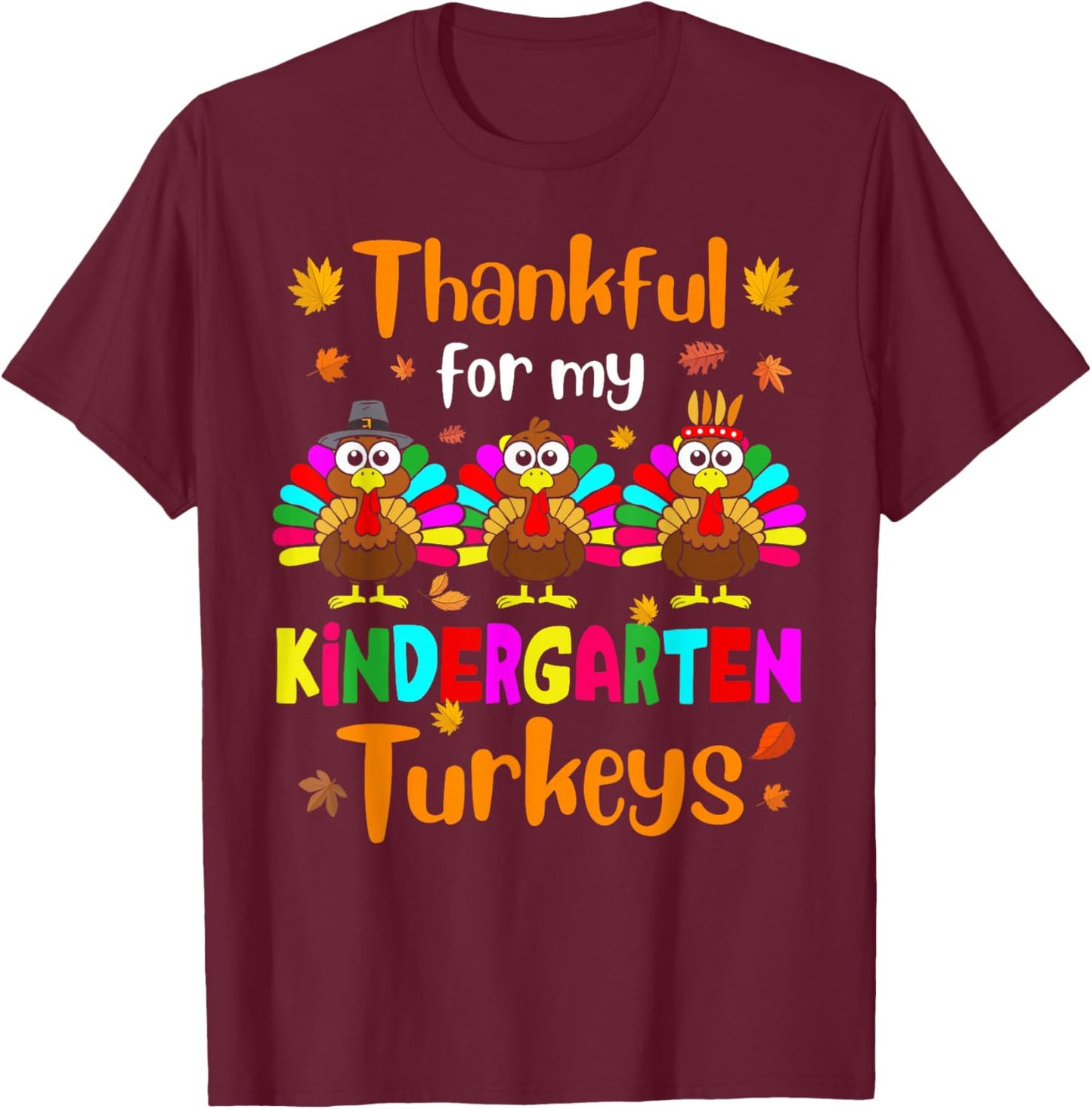 Thankful For My Kindergarten Turkeys Thanksgiving Teacher T-Shirt - T-Shirt | Maroon