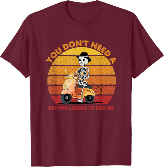 You Don't Need A Driving License To Ride Me Retro Funny T-Shirt - T-Shirt | Maroon