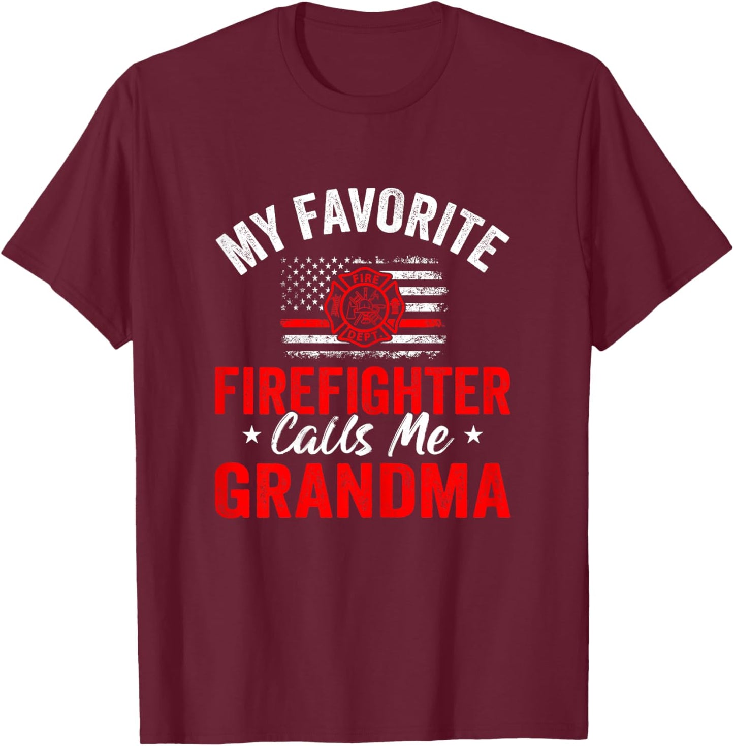 My Favorite Firefighter Calls Me Grandma American Flag T-Shirt - T-Shirt | Maroon