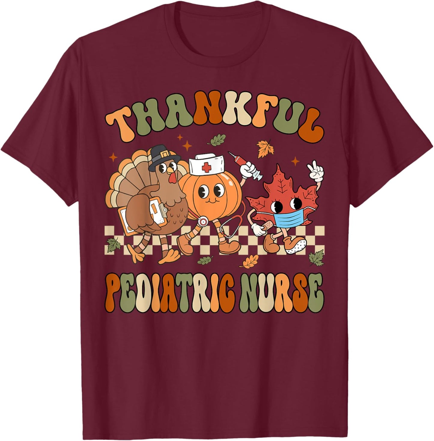 Thankful Pediatric Nurse Thanksgiving Peds Fall Women T-Shirt - T-Shirt | Maroon