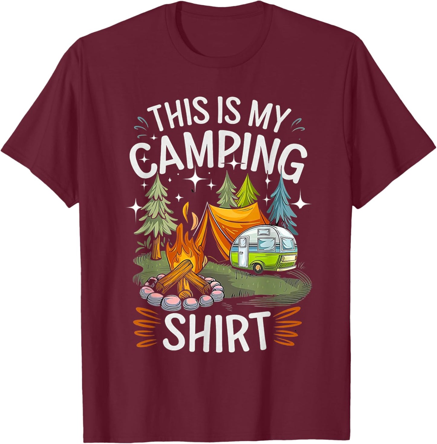 Funny This Is My Camping Shirt For Camper Camping Men Women T-Shirt - T-Shirt | Maroon