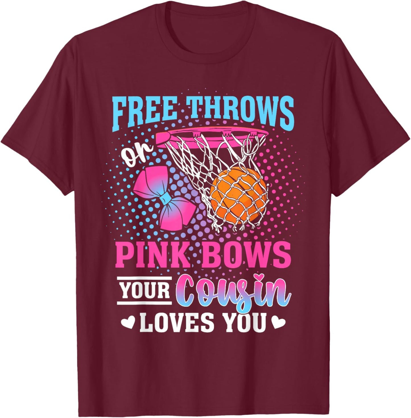 Free Throws or Pink Bows Your Cousin Loves You Gender Reveal T-Shirt - T-Shirt | Maroon