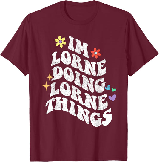 Retro Groovy Im Lorne Doing Lorne Things Funny Mother's Day T-Shirt - T-Shirt | Maroon