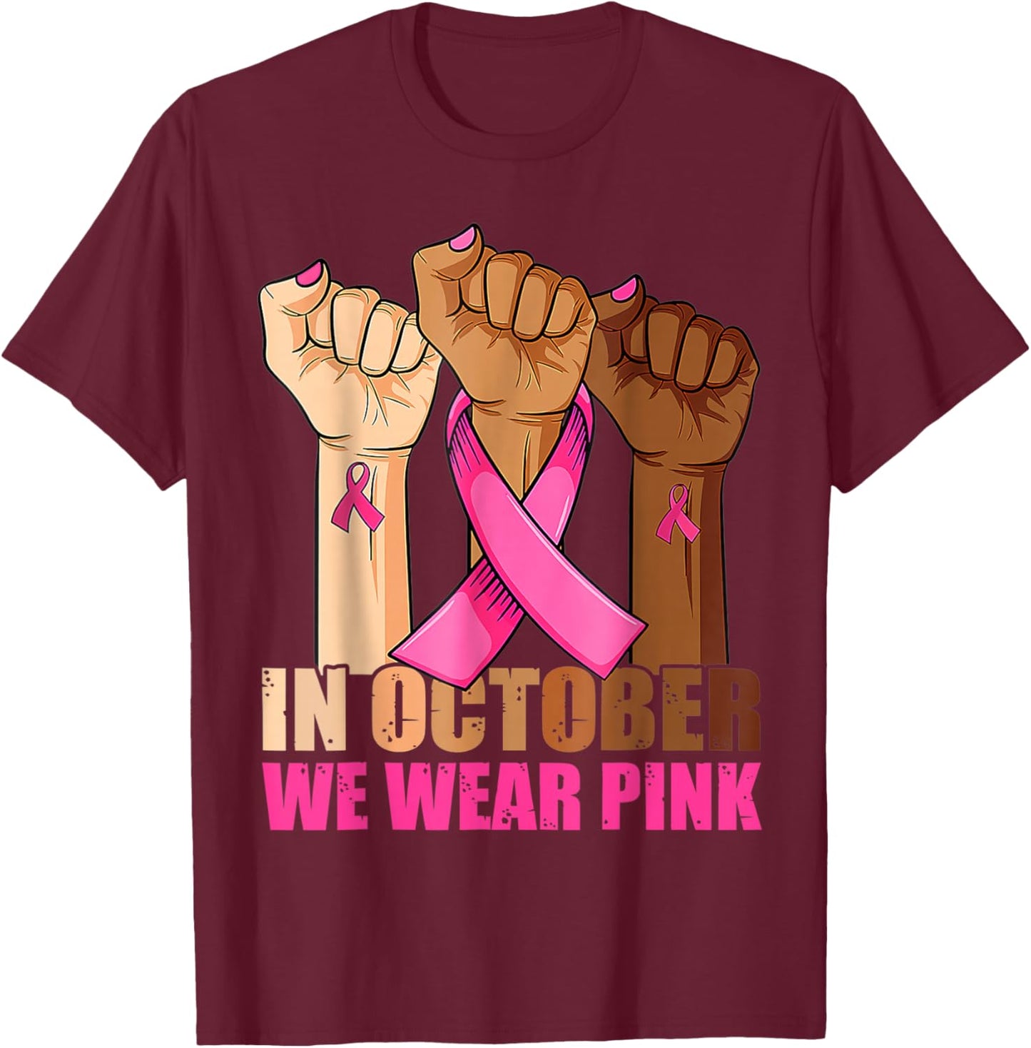 Hand In October We Wear Pink Breast Cancer Awareness Month T-Shirt - T-Shirt | Maroon