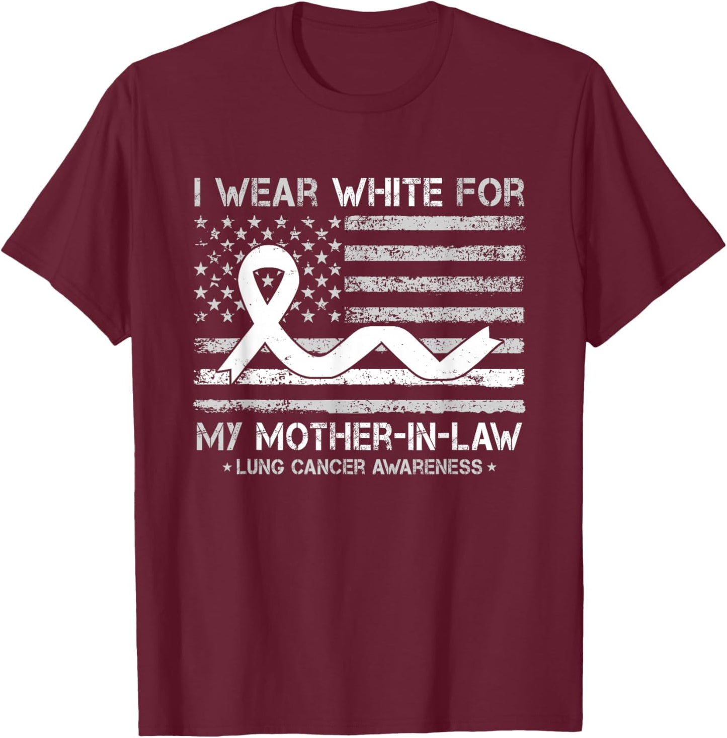 I Wear White For My Mother-in-law Lung Cancer Awareness T-Shirt - T-Shirt | Maroon