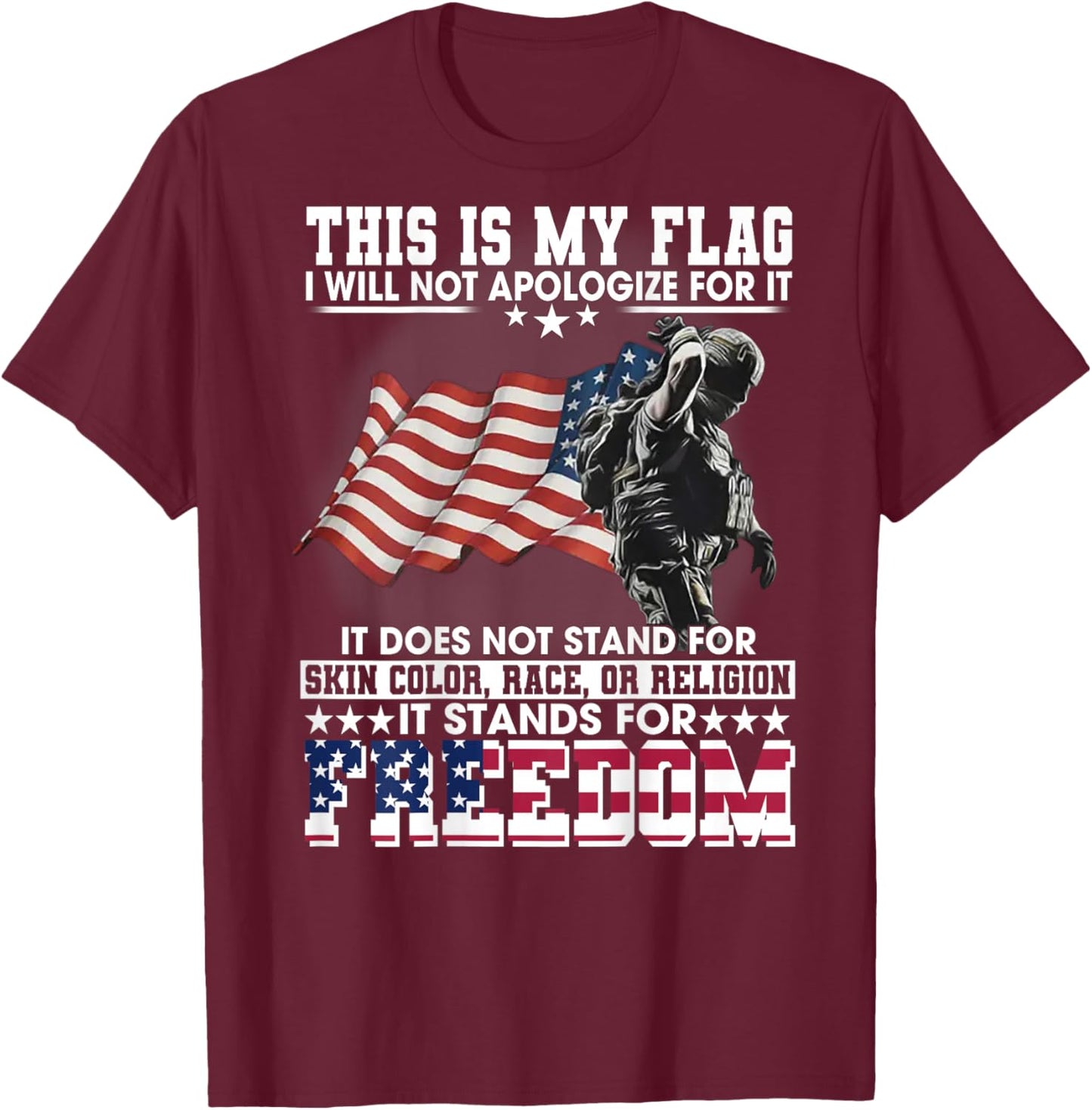 This Is My Flag I Will Not Apologize For It (on back) T-Shirt - T-Shirt | Maroon