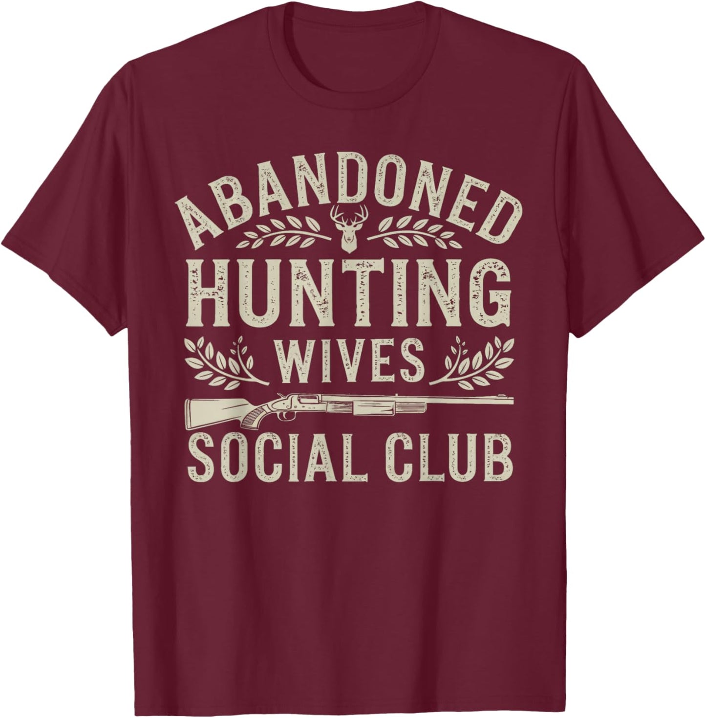 Abandoned Hunting Wives Social Club Deer Gun Fun T-Shirt - T-Shirt | Maroon