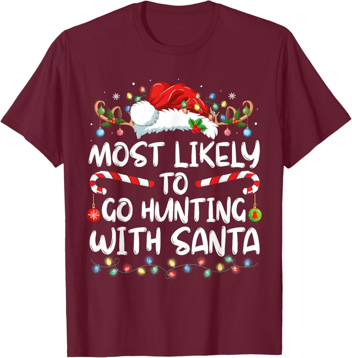 Most Likely To Go Hunting With Santa Hunt Christmas Pajama T-Shirt - T-Shirt | Maroon
