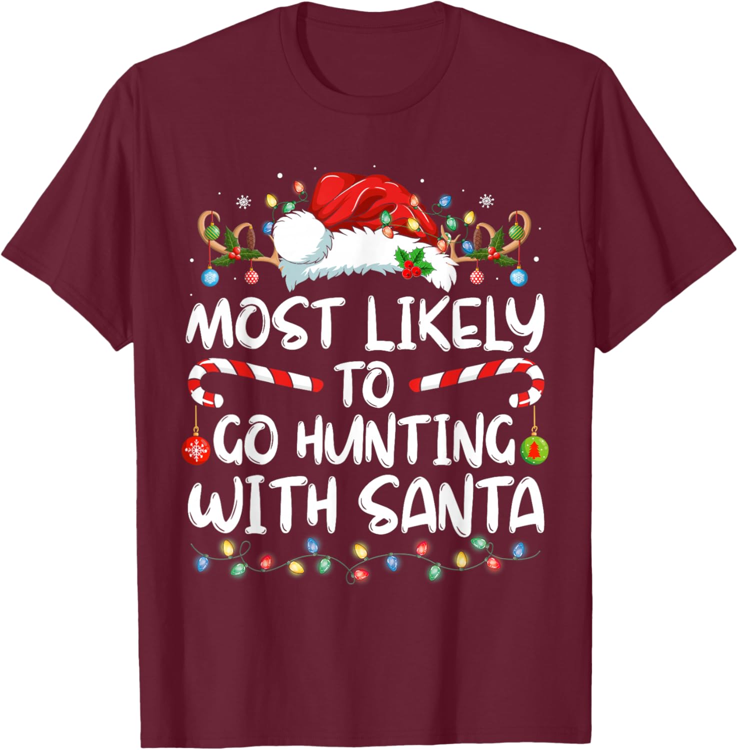 Most Likely To Go Hunting With Santa Hunt Christmas Pajama T-Shirt - T-Shirt | Maroon