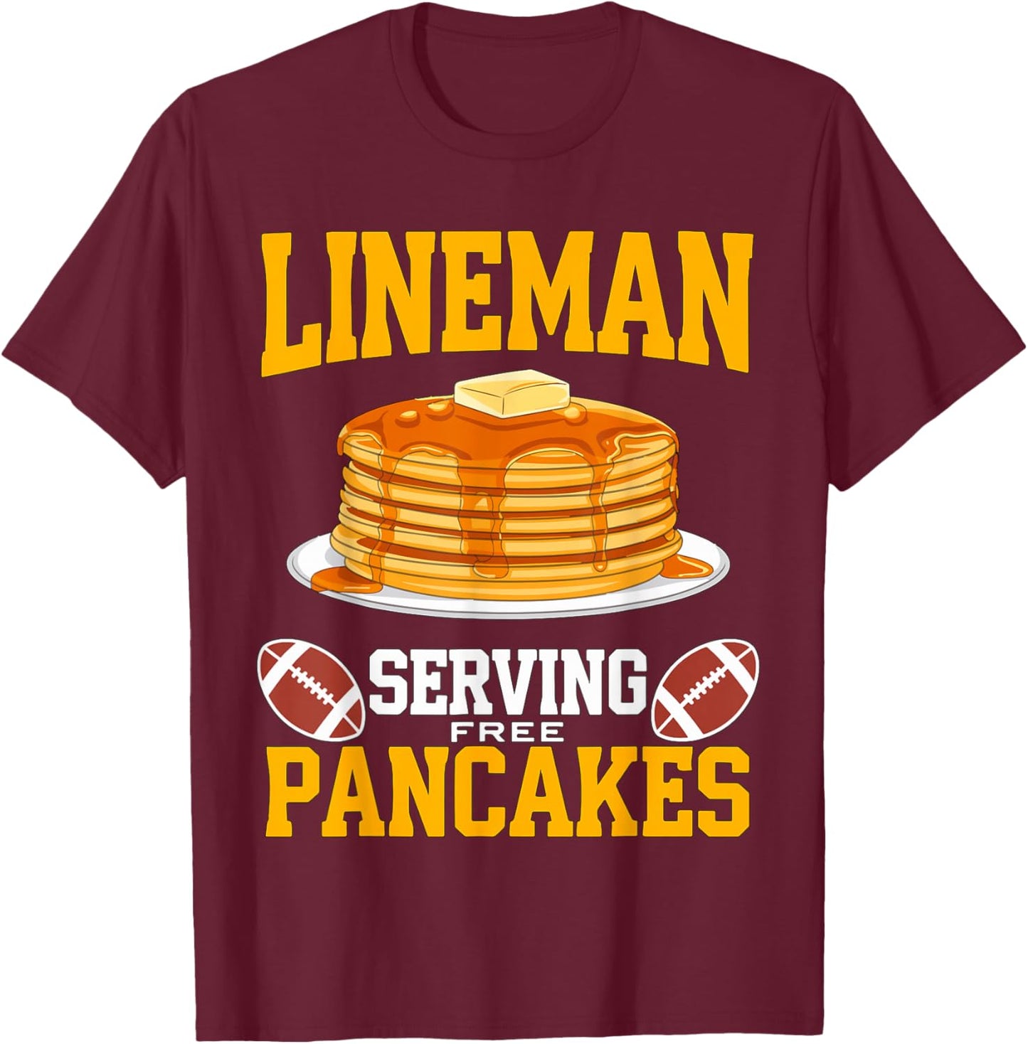 Lineman Serving free Pancakes American Football T-Shirt - T-Shirt | Maroon
